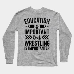 Wrestling Is Importanter Long Sleeve T-Shirt